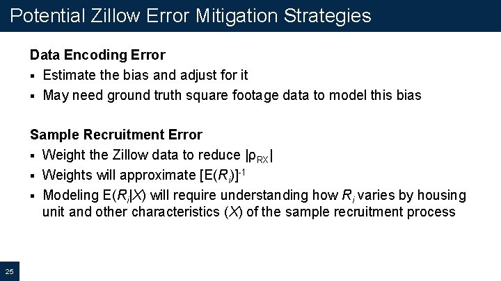 Potential Zillow Error Mitigation Strategies Data Encoding Error § Estimate the bias and adjust