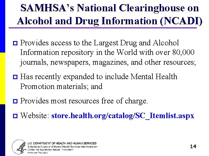 SAMHSA’s National Clearinghouse on Alcohol and Drug Information (NCADI) p Provides access to the