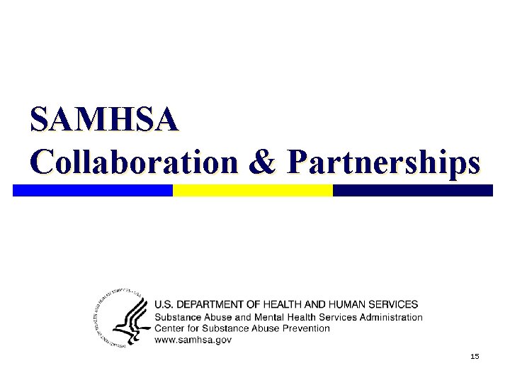 SAMHSA Collaboration & Partnerships 15 