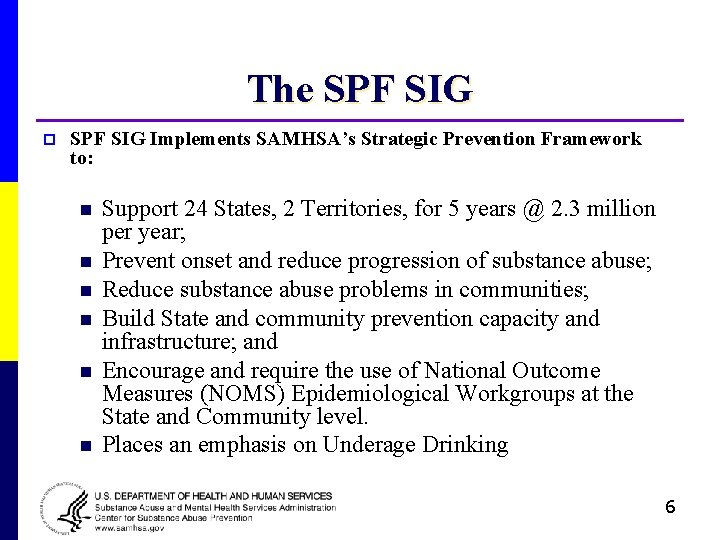 The SPF SIG p SPF SIG Implements SAMHSA’s Strategic Prevention Framework to: n n