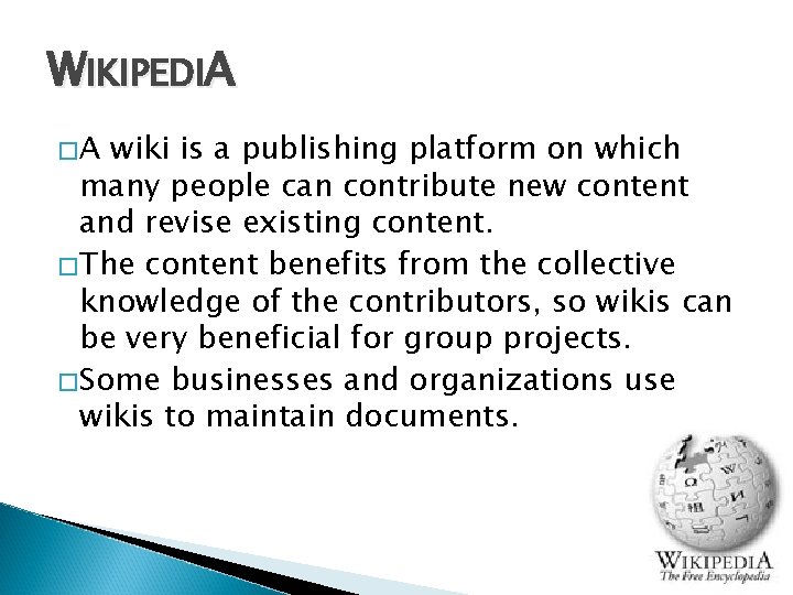 WIKIPEDIA �A wiki is a publishing platform on which many people can contribute new