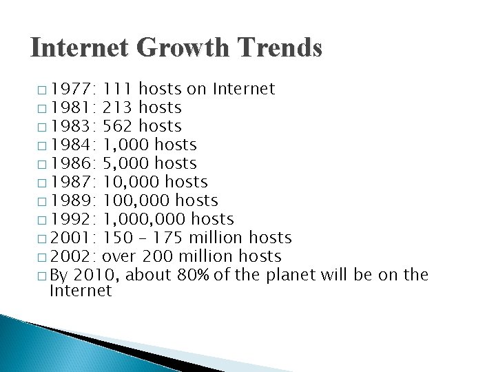 Internet Growth Trends � 1977: 111 hosts on Internet � 1981: 213 hosts �