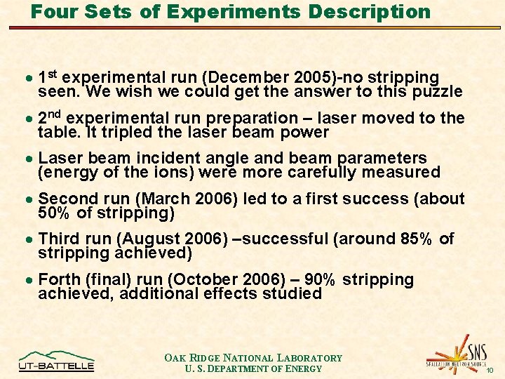 Four Sets of Experiments Description · 1 st experimental run (December 2005)-no stripping seen.