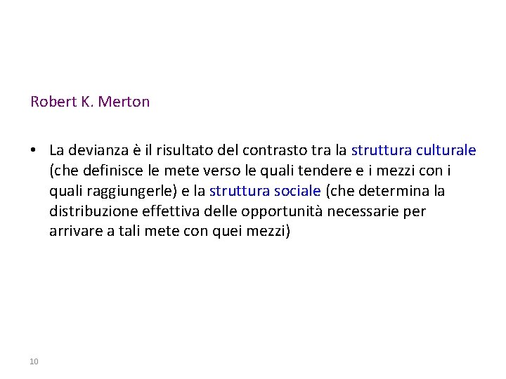 Robert K. Merton • La devianza è il risultato del contrasto tra la struttura