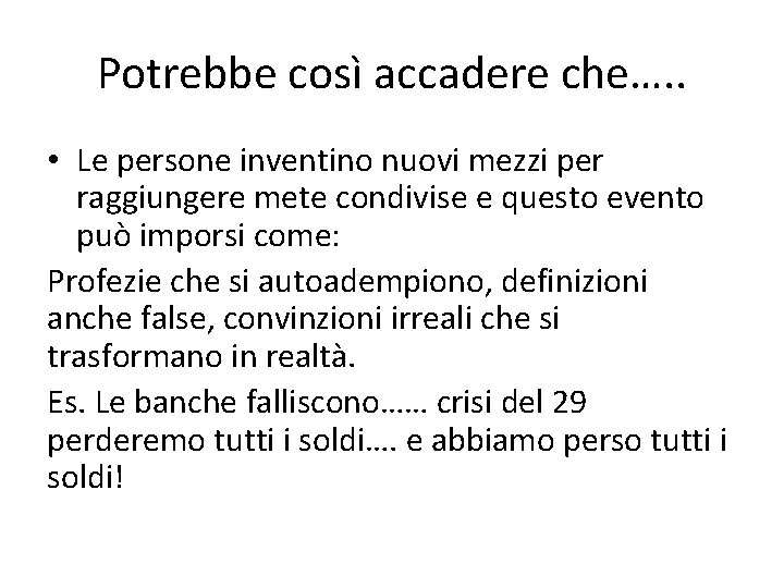 Potrebbe così accadere che…. . • Le persone inventino nuovi mezzi per raggiungere mete