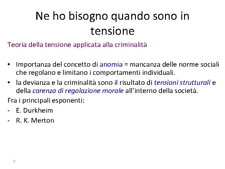 Ne ho bisogno quando sono in tensione Teoria della tensione applicata alla criminalità •