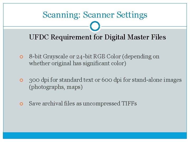 Scanning: Scanner Settings UFDC Requirement for Digital Master Files 8 -bit Grayscale or 24