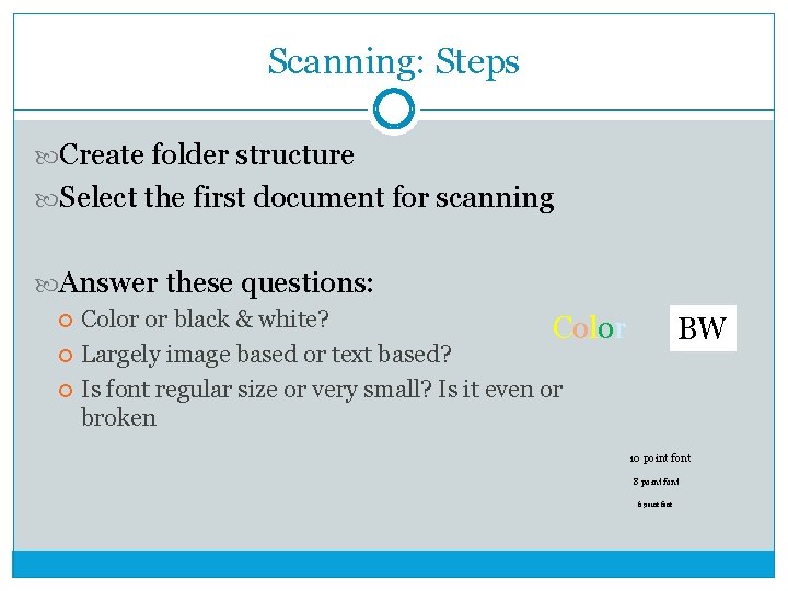 Scanning: Steps Create folder structure Select the first document for scanning Answer these questions: