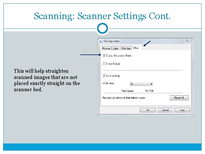 Scanning: Scanner Settings Cont. This will help straighten scanned images that are not placed