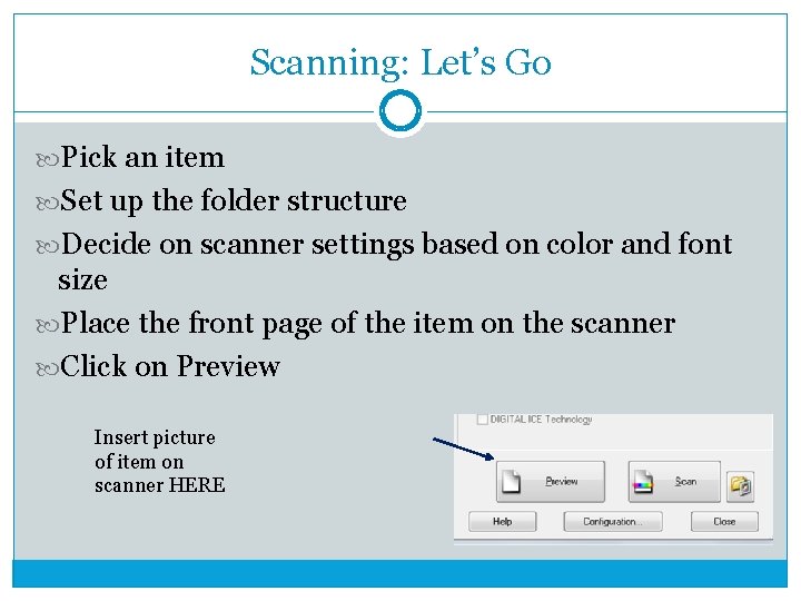 Scanning: Let’s Go Pick an item Set up the folder structure Decide on scanner