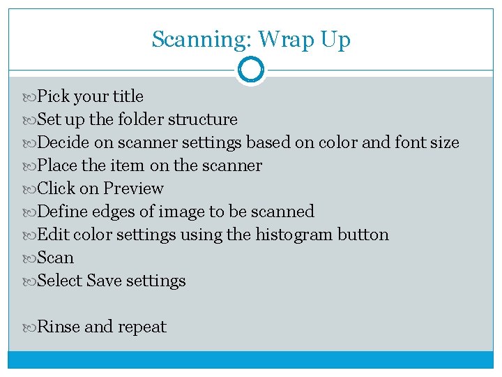Scanning: Wrap Up Pick your title Set up the folder structure Decide on scanner