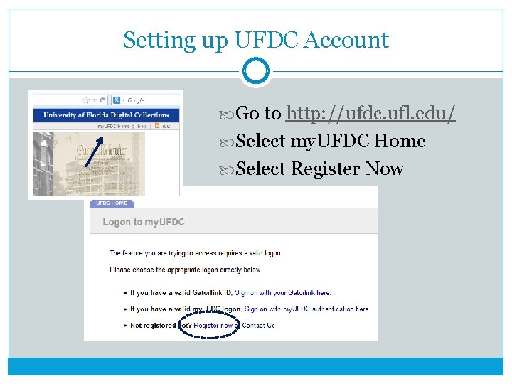 Setting up UFDC Account Go to http: //ufdc. ufl. edu/ Select my. UFDC Home