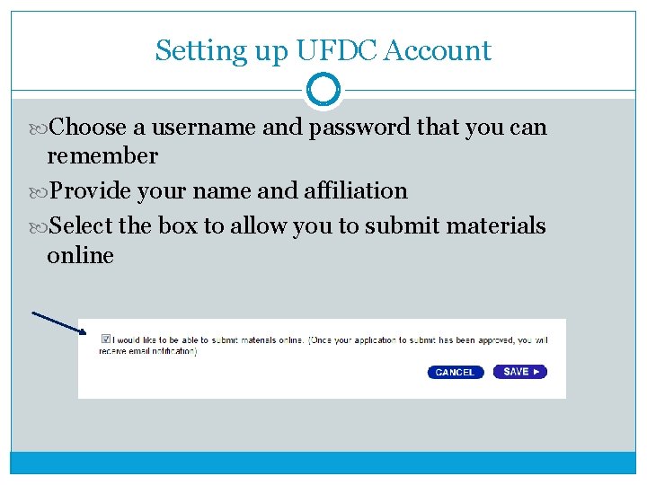 Setting up UFDC Account Choose a username and password that you can remember Provide