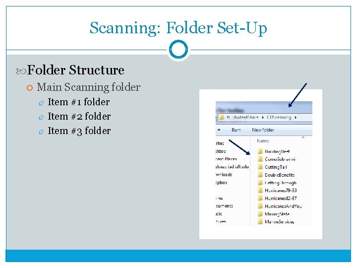 Scanning: Folder Set-Up Folder Structure Main Scanning folder Item #1 folder Item #2 folder