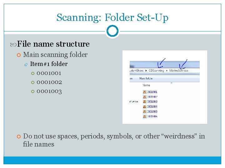 Scanning: Folder Set-Up File name structure Main scanning folder Item#1 folder 0001001 0001002 0001003