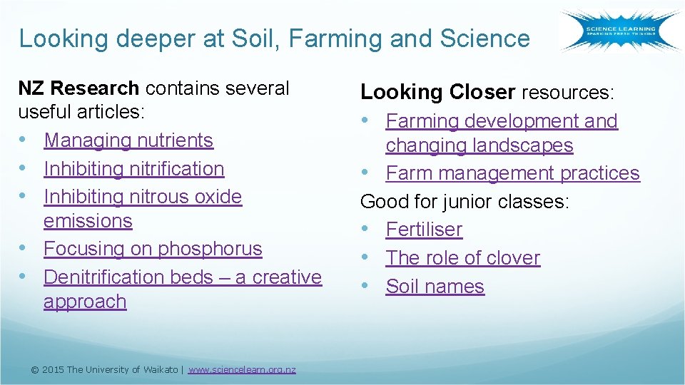 Looking deeper at Soil, Farming and Science NZ Research contains several useful articles: •