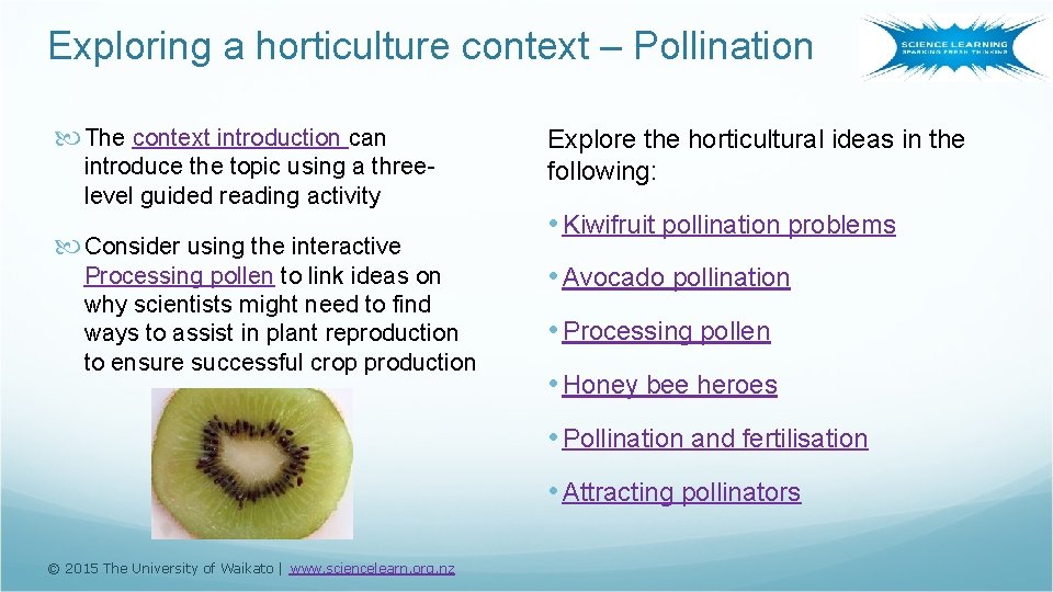 Exploring a horticulture context – Pollination The context introduction can introduce the topic using