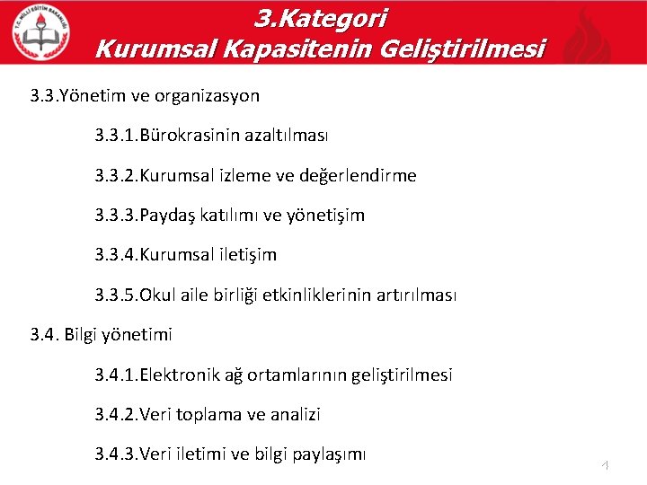 3. Kategori Kurumsal Kapasitenin Geliştirilmesi 3. 3. Yönetim ve organizasyon 3. 3. 1. Bürokrasinin