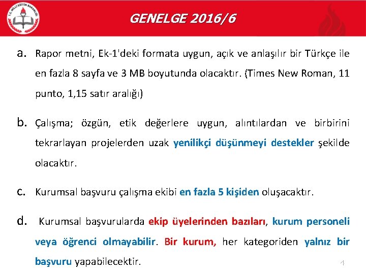 GENELGE 2016/6 a. Rapor metni, Ek-1'deki formata uygun, açık ve anlaşılır bir Türkçe ile
