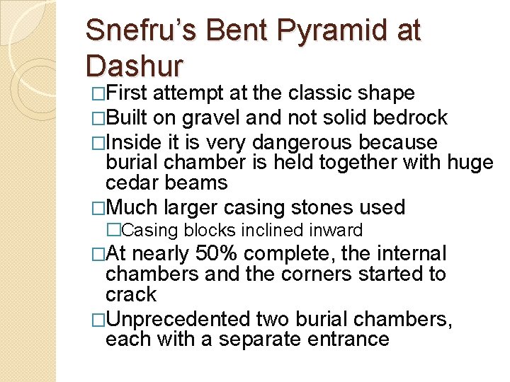 Snefru’s Bent Pyramid at Dashur �First attempt at the classic shape �Built on gravel