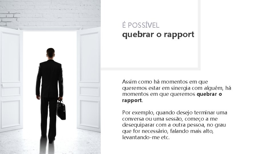 É POSSÍVEL quebrar o rapport Assim como há momentos em queremos estar em sinergia