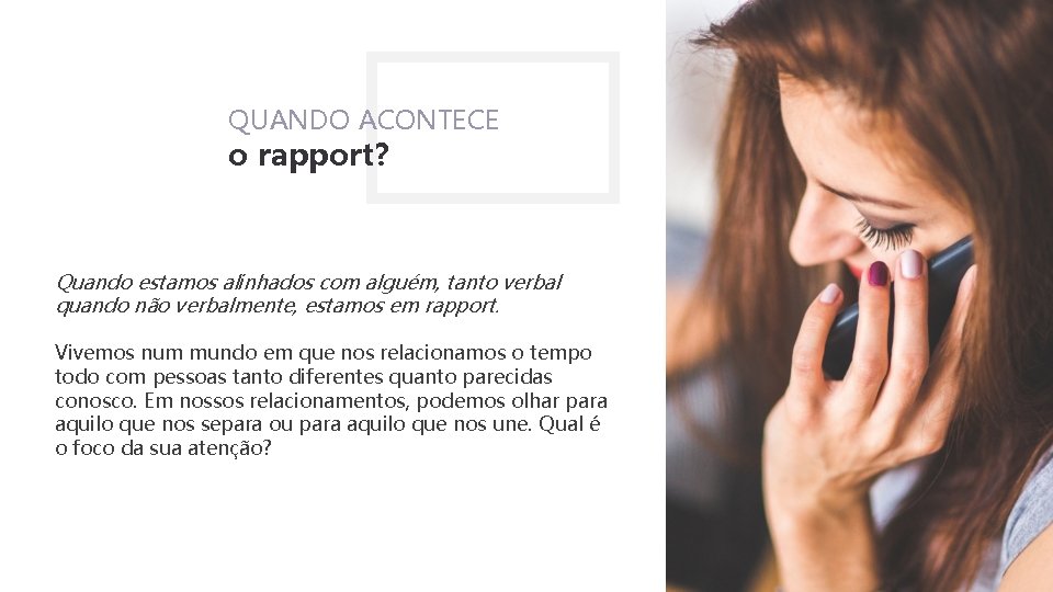 QUANDO ACONTECE o rapport? Quando estamos alinhados com alguém, tanto verbal quando não verbalmente,