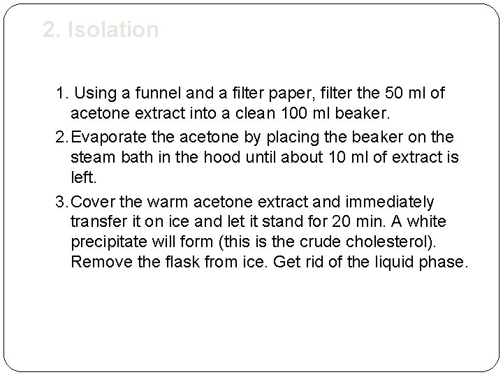 2. Isolation 1. Using a funnel and a filter paper, filter the 50 ml