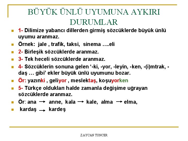 BÜYÜK ÜNLÜ UYUMUNA AYKIRI DURUMLAR n n n n n 1 - Dilimize yabancı