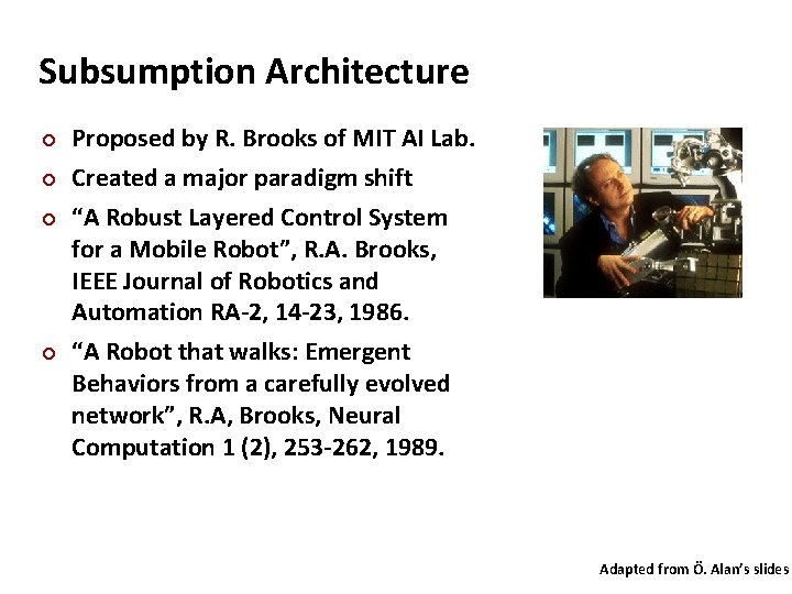 Carnegie Mellon Subsumption Architecture ¢ ¢ Proposed by R. Brooks of MIT AI Lab.