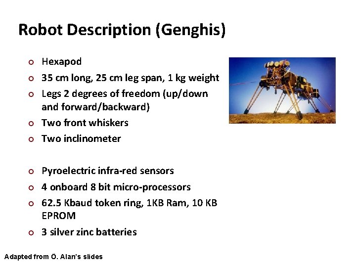 Carnegie Mellon Robot Description (Genghis) ¢ ¢ ¢ ¢ ¢ Hexapod 35 cm long,