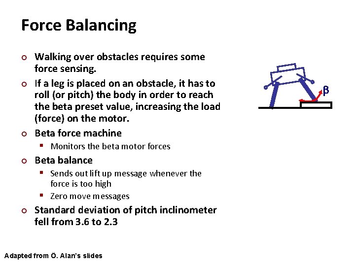 Carnegie Mellon Force Balancing ¢ ¢ Walking over obstacles requires some force sensing. If
