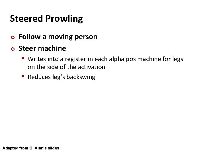 Carnegie Mellon Steered Prowling ¢ ¢ Follow a moving person Steer machine § Writes