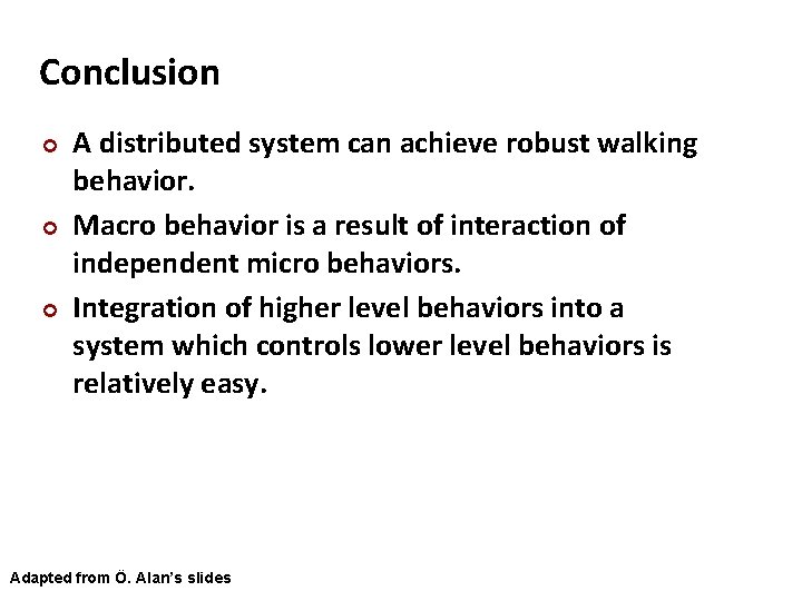 Carnegie Mellon Conclusion ¢ ¢ ¢ A distributed system can achieve robust walking behavior.