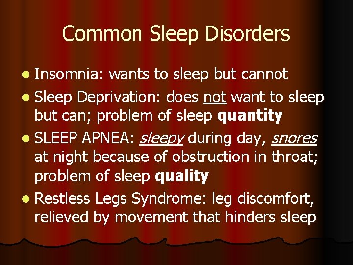 Common Sleep Disorders l Insomnia: wants to sleep but cannot l Sleep Deprivation: does