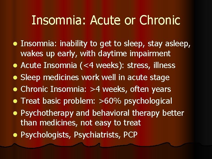 Insomnia: Acute or Chronic l l l l Insomnia: inability to get to sleep,