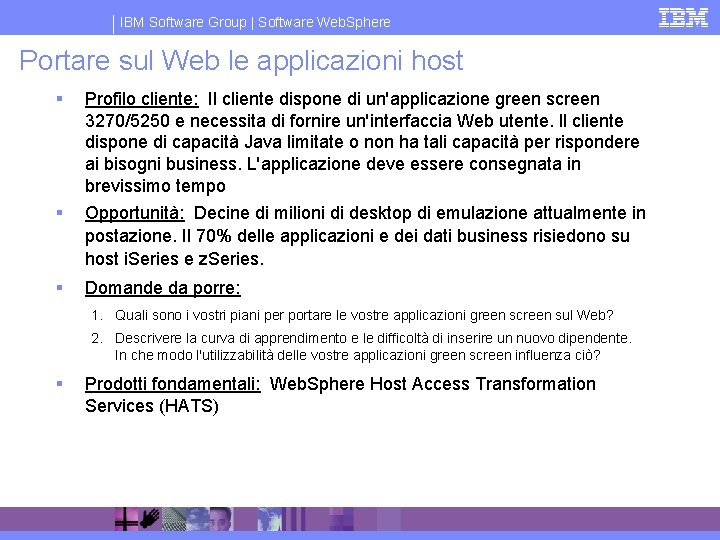 IBM Software Group | Software Web. Sphere Portare sul Web le applicazioni host §