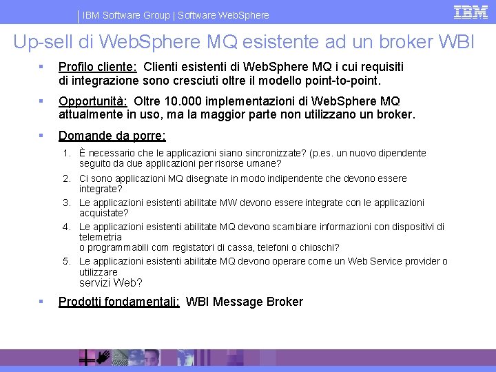 IBM Software Group | Software Web. Sphere Up-sell di Web. Sphere MQ esistente ad