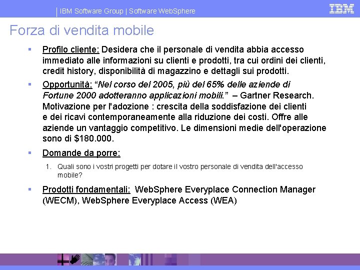 IBM Software Group | Software Web. Sphere Forza di vendita mobile § Profilo cliente: