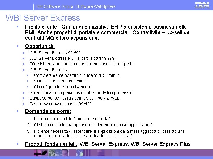 IBM Software Group | Software Web. Sphere WBI Server Express § Profilo cliente: Qualunque