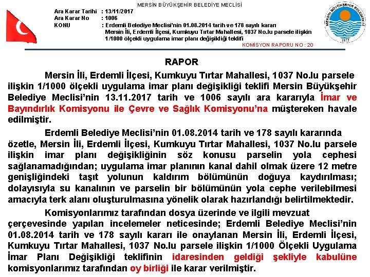 MERSİN BÜYÜKŞEHİR BELEDİYE MECLİSİ Ara Karar Tarihi : 13/11/2017 Ara Karar No : 1006