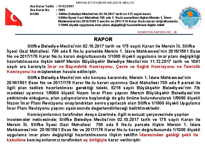 MERSİN BÜYÜKŞEHİR BELEDİYE MECLİSİ Ara Karar Tarihi : 11/12/2017 Ara Karar No : 1091