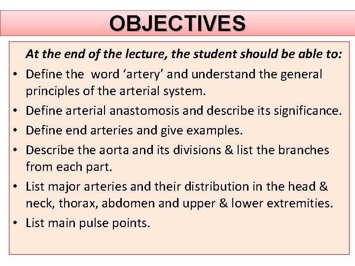 OBJECTIVES • • • At the end of the lecture, the student should be