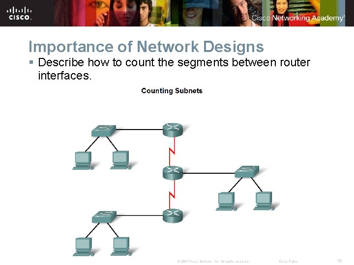 Importance of Network Designs § Describe how to count the segments between router interfaces.