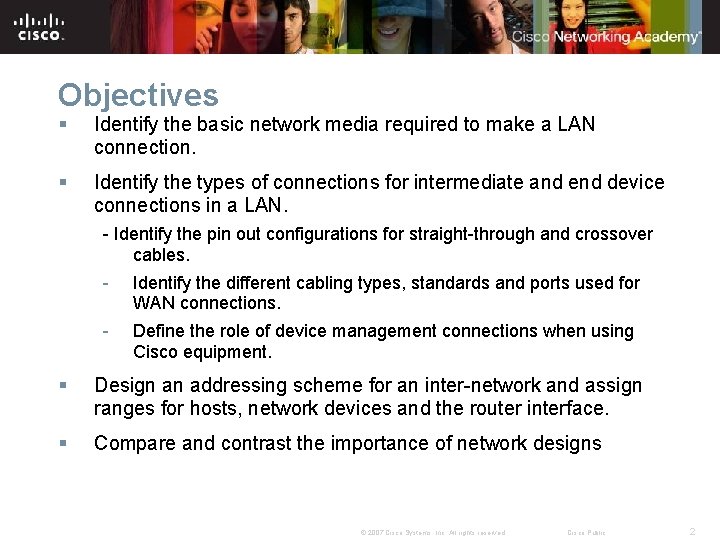 Objectives § Identify the basic network media required to make a LAN connection. §