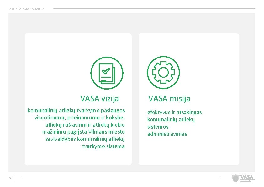 METINĖ ATASKAITA 2019 M. VASA vizija komunalinių atliekų tvarkymo paslaugos visuotinumu, prieinamumu ir kokybe,