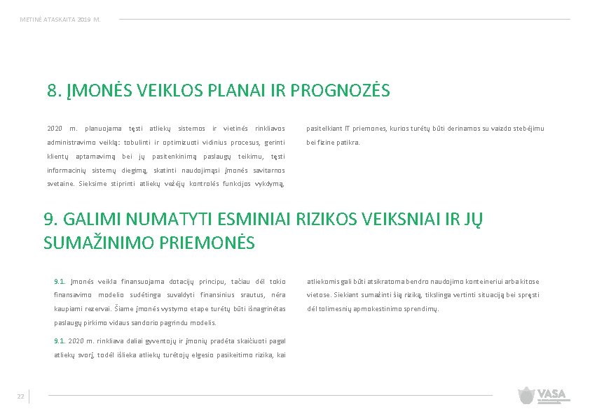METINĖ ATASKAITA 2019 M. 8. ĮMONĖS VEIKLOS PLANAI IR PROGNOZĖS 2020 m. planuojama tęsti