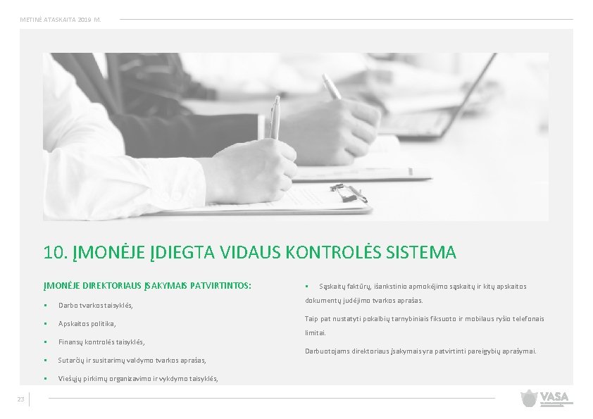 METINĖ ATASKAITA 2019 M. 10. ĮMONĖJE ĮDIEGTA VIDAUS KONTROLĖS SISTEMA ĮMONĖJE DIREKTORIAUS ĮSAKYMAIS PATVIRTINTOS: