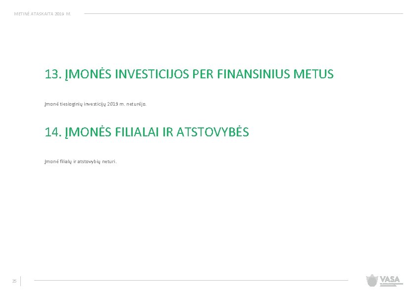METINĖ ATASKAITA 2019 M. 13. ĮMONĖS INVESTICIJOS PER FINANSINIUS METUS Įmonė tiesioginių investicijų 2019