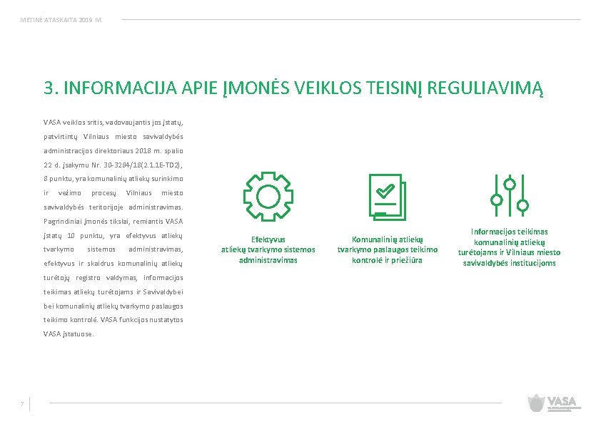 METINĖ ATASKAITA 2019 M. 3. INFORMACIJA APIE ĮMONĖS VEIKLOS TEISINĮ REGULIAVIMĄ VASA veiklos sritis,
