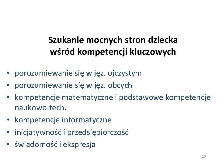 Szukanie mocnych stron dziecka wśród kompetencji kluczowych • porozumiewanie się w jęz. ojczystym •